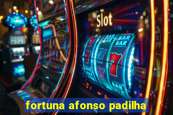 fortuna afonso padilha